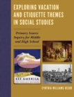 Image for Exploring Vacation and Etiquette Themes in Social Studies : Primary Source Inquiry for Middle and High School
