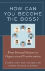 Image for How can you become the boss?: from personal mastery to organizational transformation
