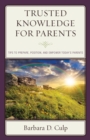 Image for Trusted knowledge for parents: tips to prepare, position, and empower today&#39;s parents