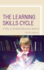Image for The learning skills cycle: a way to rethink education reform