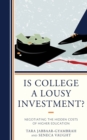 Image for Is college a lousy investment?  : negotiating the hidden costs of higher education
