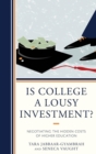 Image for Is college a lousy investment?: negotiating the hidden costs of higher education