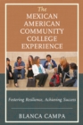 Image for The Mexican American Community College Experience : Fostering Resilience, Achieving Success