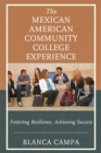 Image for The Mexican American community college experience: fostering resilience, achieving success