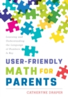 Image for User-friendly math for parents  : learning and understanding the language of numbers is key