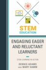 Image for Engaging Eager and Reluctant Learners : STEM Learning in Action