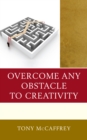 Image for Overcome Any Obstacle to Creativity