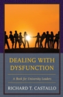 Image for Dealing with Dysfunction: A Book for University Leaders
