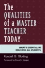 Image for The Qualities of a Master Teacher Today : What&#39;s Essential in Reaching All Students