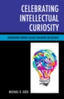 Image for Celebrating Intellectual Curiosity : Kindergarten through College Scholarship and Research