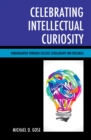 Image for Celebrating intellectual curiosity: kindergarten through college scholarship and research
