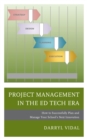 Image for Project management in the ed tech era  : how to successfully plan and manage your school&#39;s next innovation