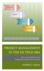 Image for Project management in the ed tech era: how to successfully plan and manage your school&#39;s next innovation