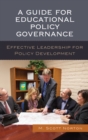 Image for A guide for educational policy governance  : effective leadership for policy development
