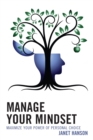 Image for Manage your mindset: maximize your power of personal choice