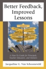 Image for Better feedback, improved lessons  : a how-to guide for principals, teacher educators, and mentors