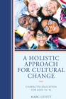 Image for A holistic approach for cultural change  : character education for ages 13-15