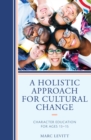 Image for A Holistic Approach For Cultural Change: Character Education for Ages 13-15