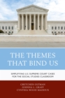 Image for The Themes That Bind Us: Simplifying U.S. Supreme Court Cases for the Social Studies Classroom