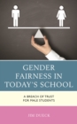 Image for Gender fairness in today&#39;s school  : a breach of trust for male students