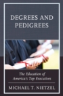 Image for Degrees and pedigrees: the education of America&#39;s top executives