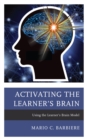 Image for Activating the Learner&#39;s Brain : Using the Learner&#39;s Brain Model