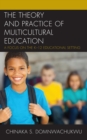 Image for The theory and practice of multicultural education  : a focus on the K-12 educational setting