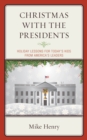 Image for Christmas with the presidents  : holiday lessons for today&#39;s kids from America&#39;s leaders