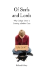 Image for Of Serfs and Lords : Why College Tuition is Creating a Debtor Class