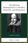 Image for Introducing Shakespeare&#39;s comedies, histories, and romances: a guide for teachers