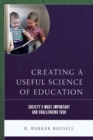 Image for Creating a useful science of education  : society&#39;s most important and challenging task