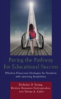 Image for Paving the Pathway for Educational Success : Effective Classroom Strategies for Students with Learning Disabilities