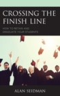 Image for Crossing the finish line: how to retain and graduate your students