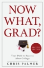 Image for Now what, grad?  : your path to success after college