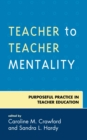 Image for Teacher to teacher mentality: purposeful practice in teacher education