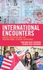 Image for International Encounters: Higher Education and the International Student Experience