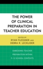 Image for The power of clinical preparation in teacher education: embedding teacher preparation within P-12 school contexts