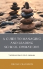 Image for A guide to managing and leading school operations: the principal&#39;s field manual