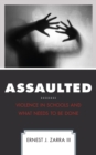 Image for Assaulted  : violence in schools and what needs to be done