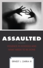 Image for Assaulted: violence in schools and what needs to be done