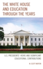 Image for The White House and education through the years: U.S. presidents&#39; views and significant educational contributions