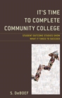 Image for It&#39;s time to complete community college: student outcome studies show what it takes to succeed