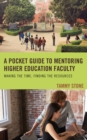 Image for A Pocket Guide to Mentoring Higher Education Faculty : Making the Time, Finding the Resources