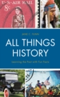 Image for All Things History : Learning the Past with Fun Facts
