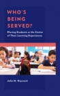 Image for Who&#39;s being served?: placing students at the center of their learning experiences