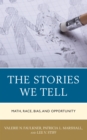 Image for The Stories We Tell : Math, Race, Bias, and Opportunity