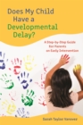Image for Does My Child Have a Developmental Delay? : A Step-by-Step Guide for Parents on Early Intervention