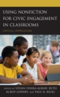 Image for Using Nonfiction for Civic Engagement in Classrooms : Critical Approaches
