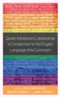 Image for Queer adolescent literature as a complement to the English language arts curriculum
