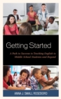 Image for Getting started: a path to success to teaching English to middle school students and beyond